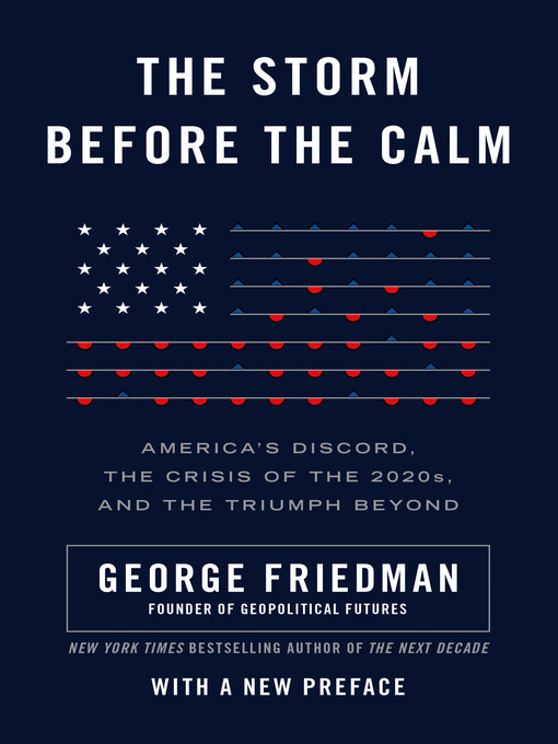 Title details for The Storm Before the Calm by George Friedman - Available